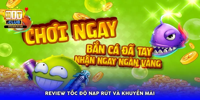 Review tốc độ nạp rút và khuyến mãi