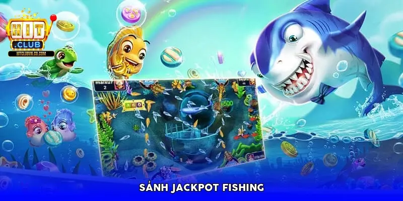 Sảnh Jackpot Fishing