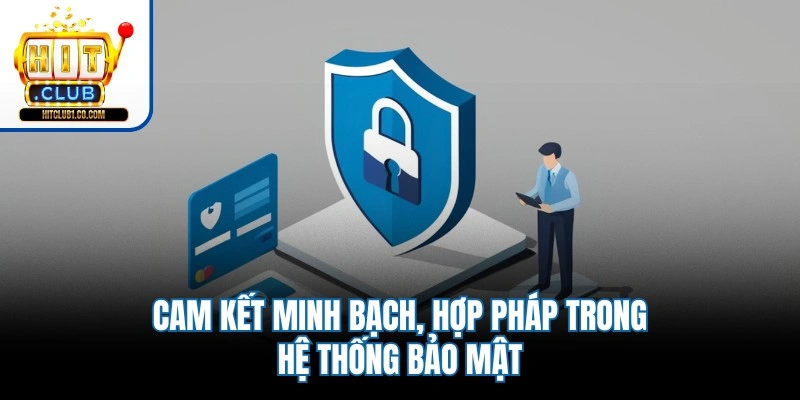 Cam kết minh bạch, hợp pháp trong hệ thống bảo mật