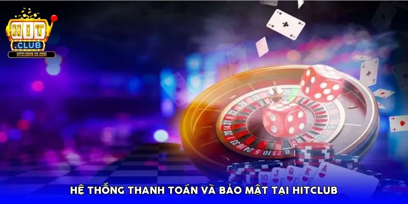 Hệ thống thanh toán và bảo mật tại HitClub