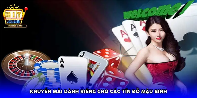 Khuyến mãi dành riêng cho các tín đồ Mậu Binh Khuyến mãi dành riêng cho các tín đồ Mậu Binh