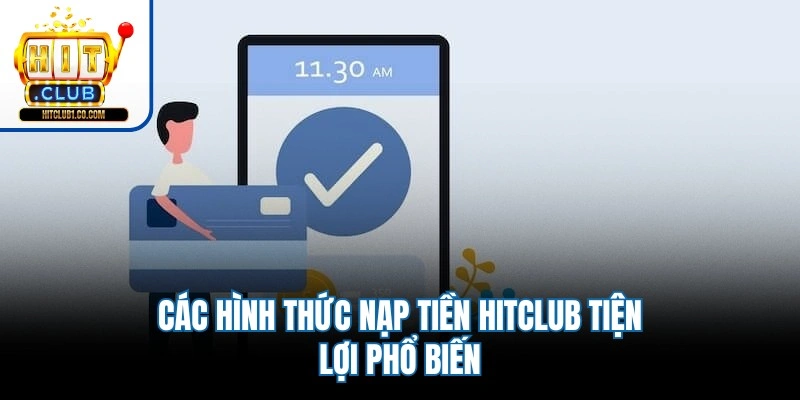 Các hình thức nạp tiền Hitclub tiện lợi phổ biến