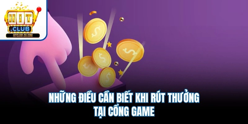 Những điều cần biết khi rút thưởng tại cổng game