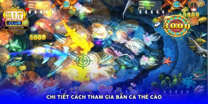 Chi tiết cách tham gia bắn cá thẻ cào