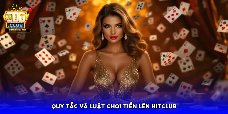 Quy tắc và luật chơi Tiến lên HitClub