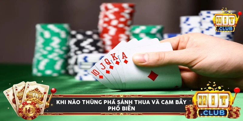 Phân tích bảng bài nguy hiểm khiến thùng phá sảnh có nguy cơ thua